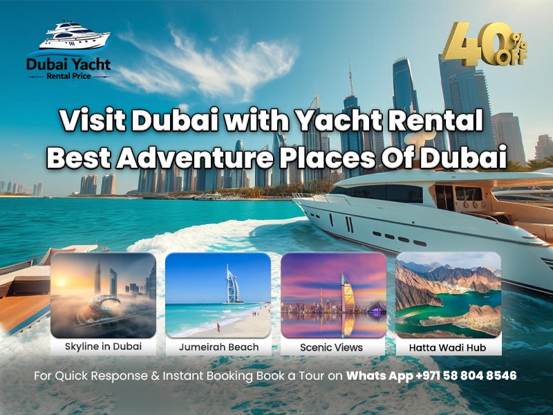 Read more about the article Visit Dubai with Yacht Rental | Best Adventure Places Of Dubai