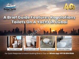 Read more about the article A Brief Guide Features Regulations | Toilets On A Yacht in Dubai