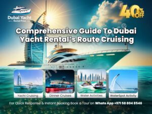 Read more about the article Comprehensive Guide To Dubai Yacht Rental’s Route Cruising