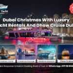 Dubai Christmas Event With Luxury Yacht Rentals And Dhow Cruise