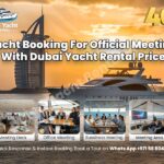 Yacht Booking For Official Meeting With Dubai Yacht Rental Price