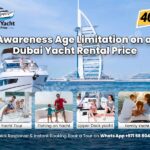 Awareness Age Limitation on a Dubai Yacht Rental Price