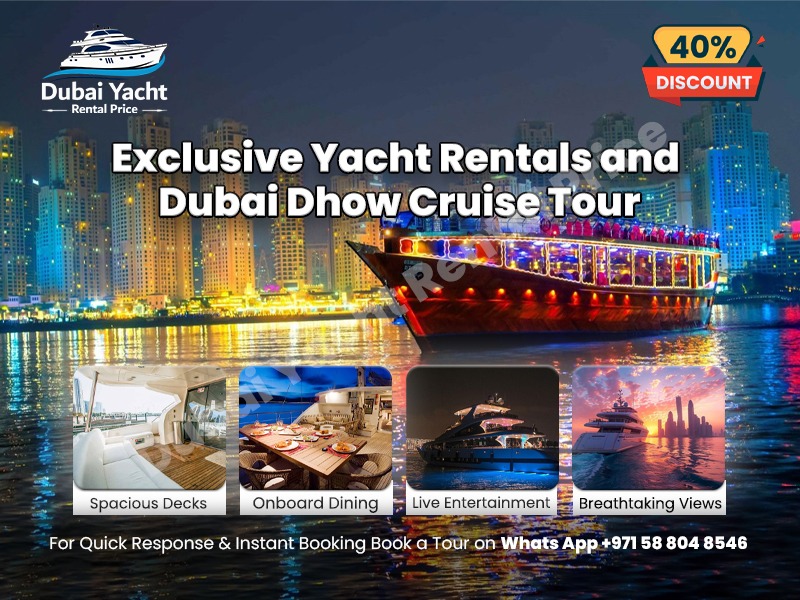 Exclusive Yacht Rentals Dubai and Dhow Cruise with 40% Off Offer