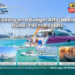 Luxury on a Budget: Affordable Dubai Yacht Rentals