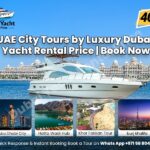 UAE City Tours by Luxury Dubai Yacht Rental Price | Book Now