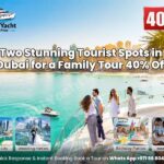 Two Stunning Tourist Spots in Dubai for a Family Tour | 40% Off