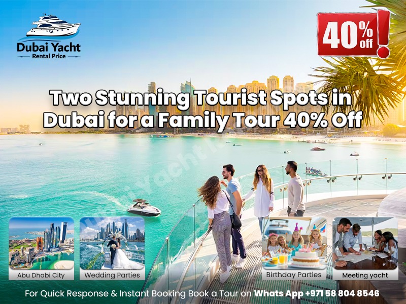 Two Stunning Tourist Spots in Dubai for a Family Tour | 40% Off