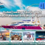 Dubai Luxury Tour in 2025: Yacht Rental and Water Sports