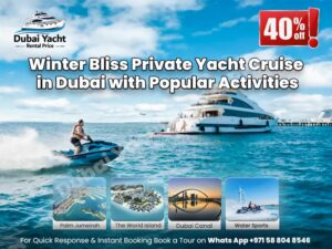 Read more about the article Winter Bliss: Private Yacht Cruise in Dubai with Popular Activities