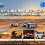 2025 Dubai Desert Safari Packages: Unforgettable UAE Adventure